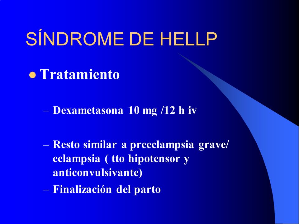 SÍNDROME DE HELLP Tratamiento Dexametasona 10 mg /12 h iv