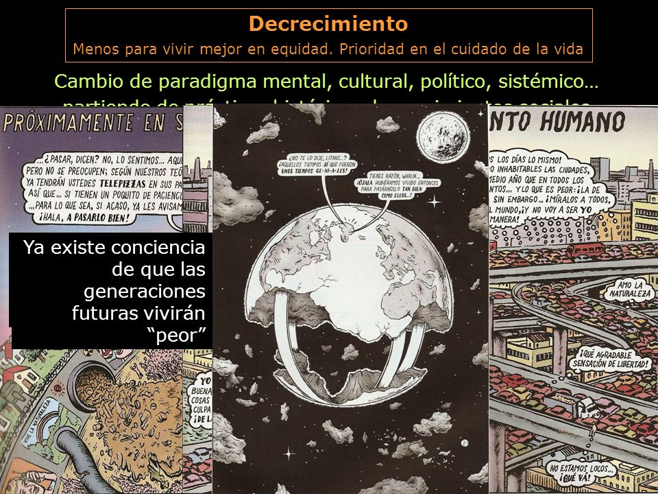 Decrecimiento Menos para vivir mejor en equidad. Prioridad en el cuidado de la vida. Cambio de paradigma mental, cultural, político, sistémico…