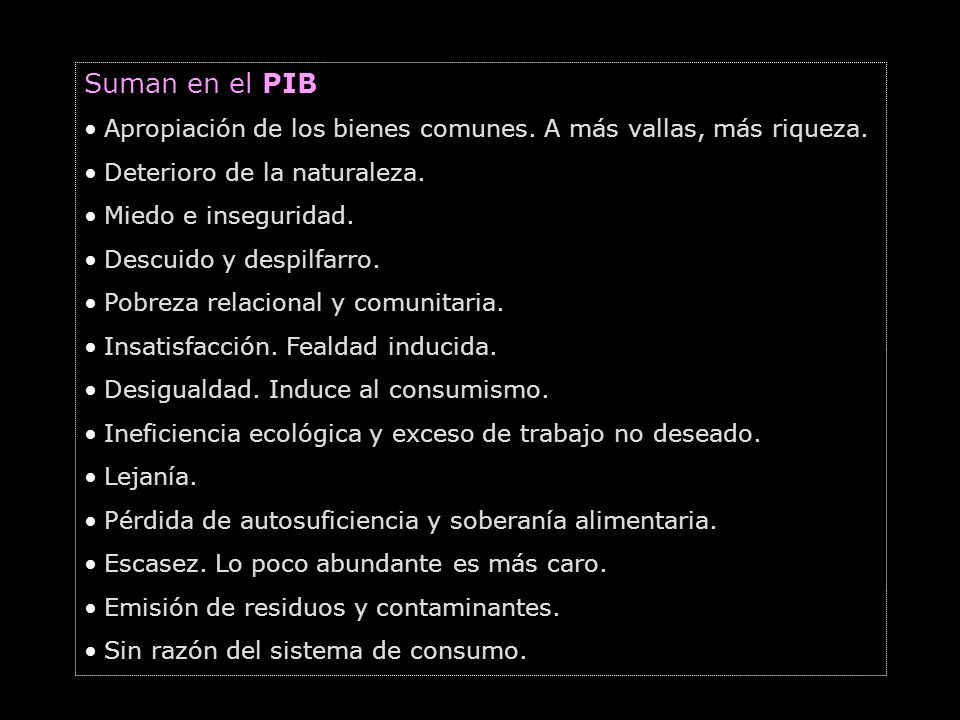 Suman en el PIB Apropiación de los bienes comunes. A más vallas, más riqueza. Deterioro de la naturaleza.