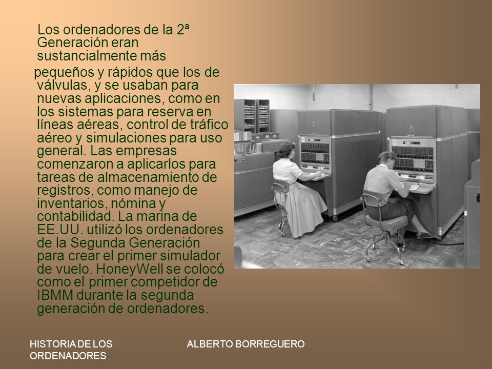 Los ordenadores de la 2ª Generación eran sustancialmente más