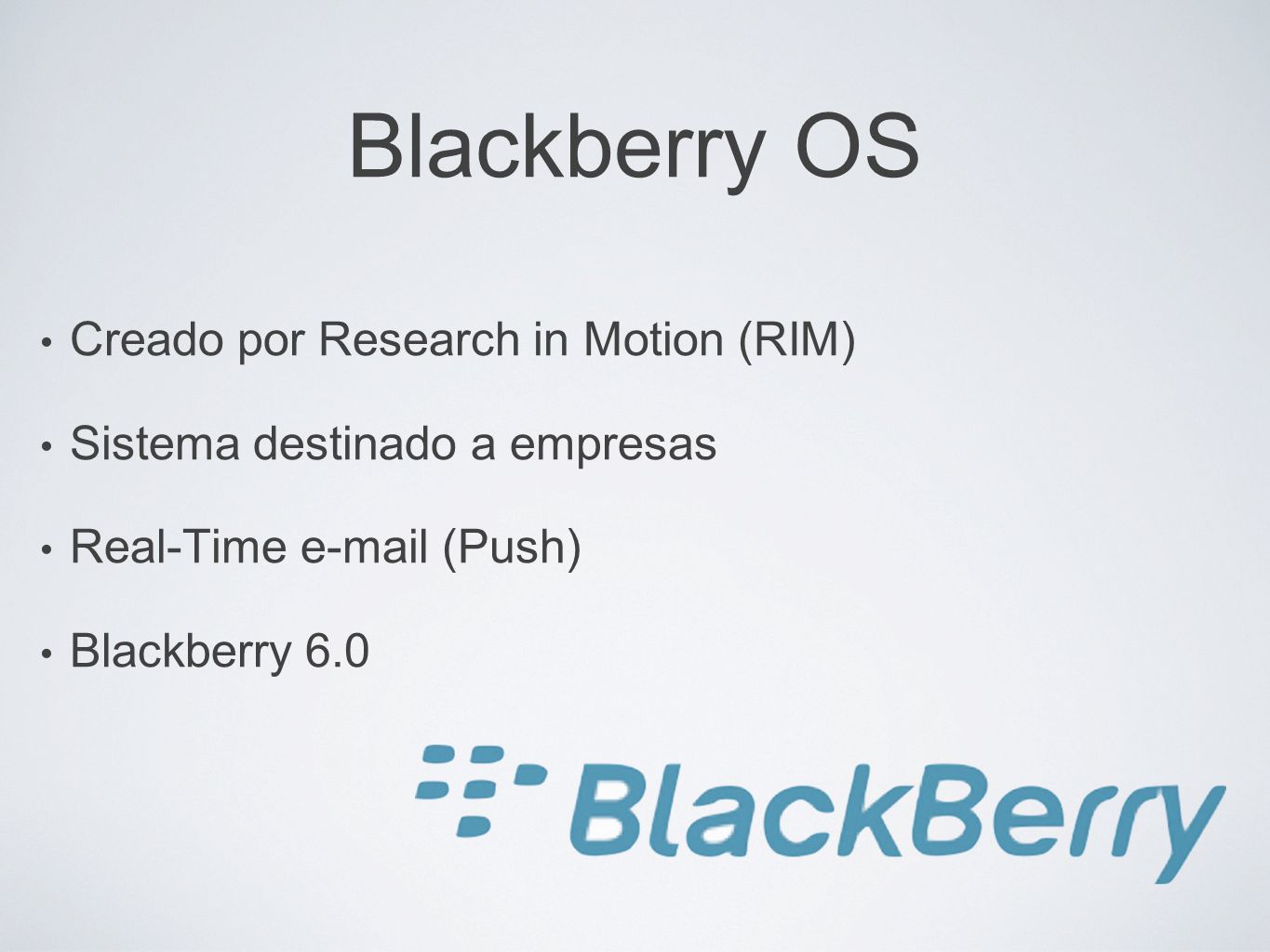 Blackberry OS Creado por Research in Motion (RIM)