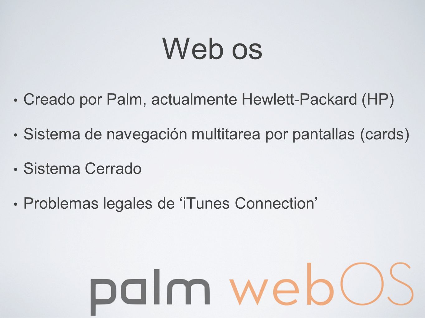 Web os Creado por Palm, actualmente Hewlett-Packard (HP)
