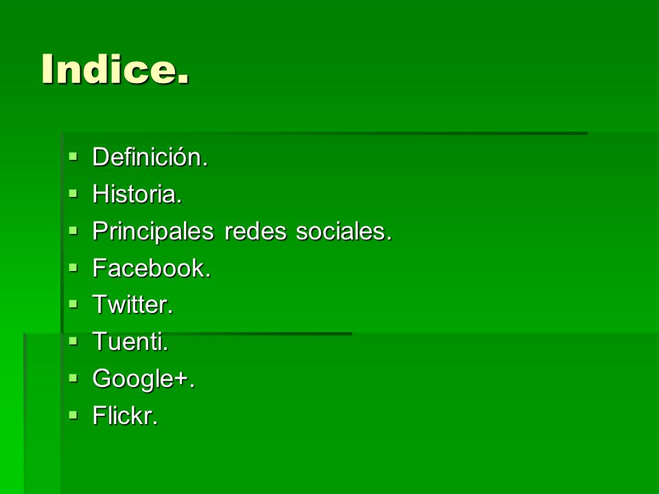 Indice. Definición. Historia. Principales redes sociales. Facebook.
