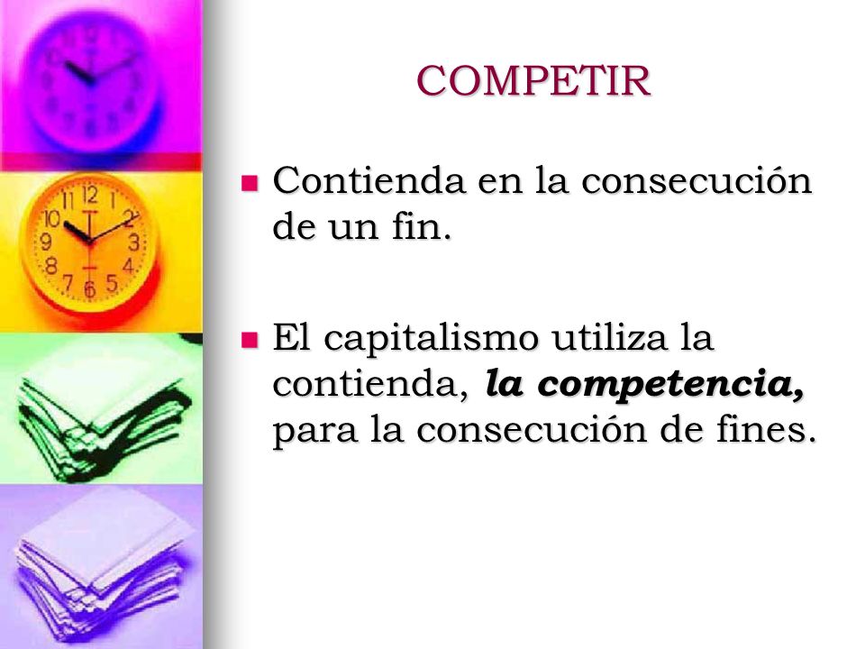 COMPETIR Contienda en la consecución de un fin.