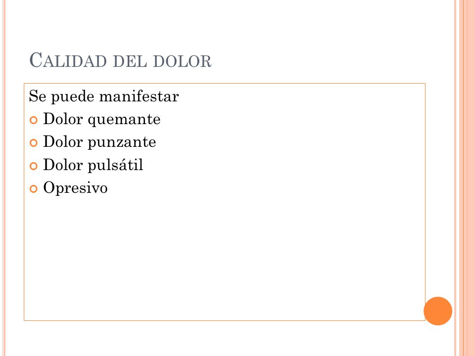 Calidad del dolor Se puede manifestar Dolor quemante Dolor punzante