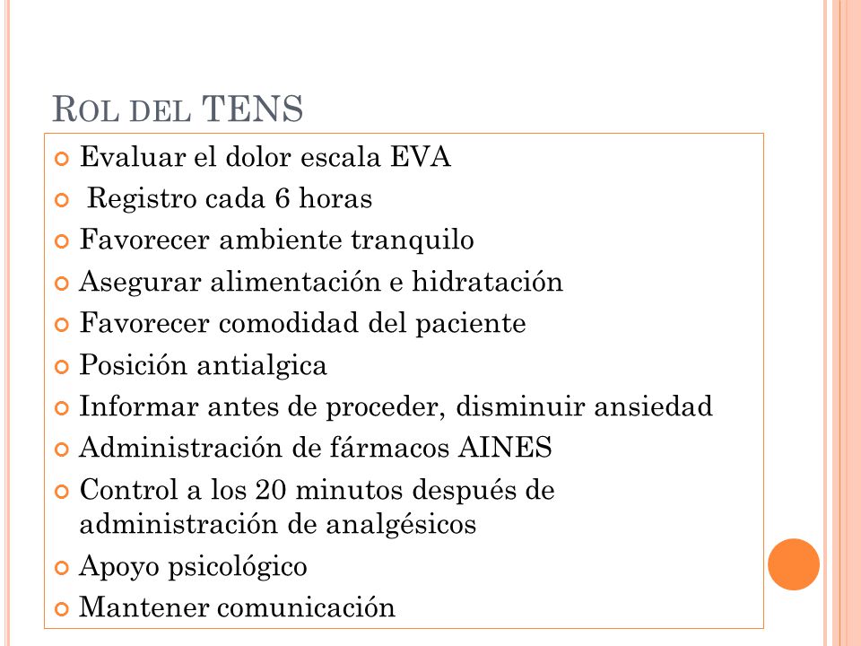 Rol del TENS Evaluar el dolor escala EVA Registro cada 6 horas