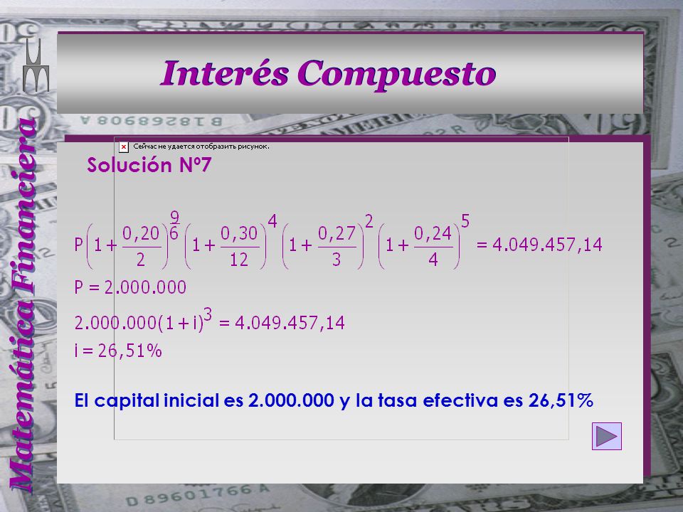 Solución Nº7 El capital inicial es y la tasa efectiva es 26,51%