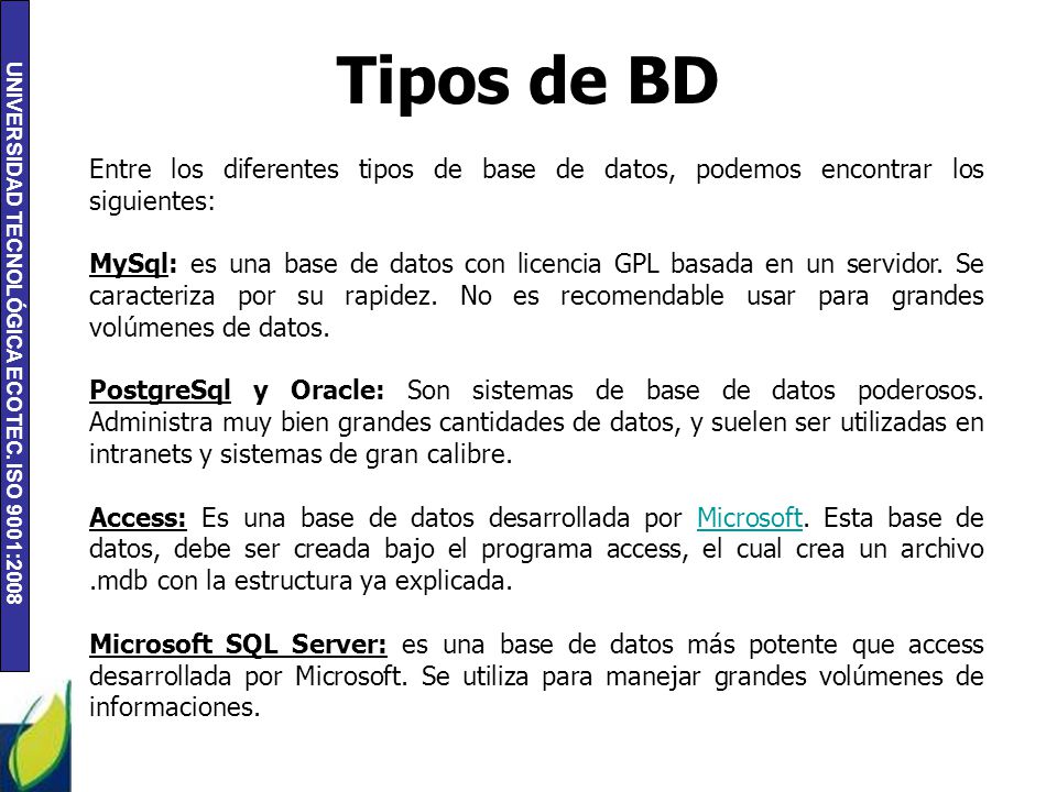Tipos de BD Entre los diferentes tipos de base de datos, podemos encontrar los siguientes: