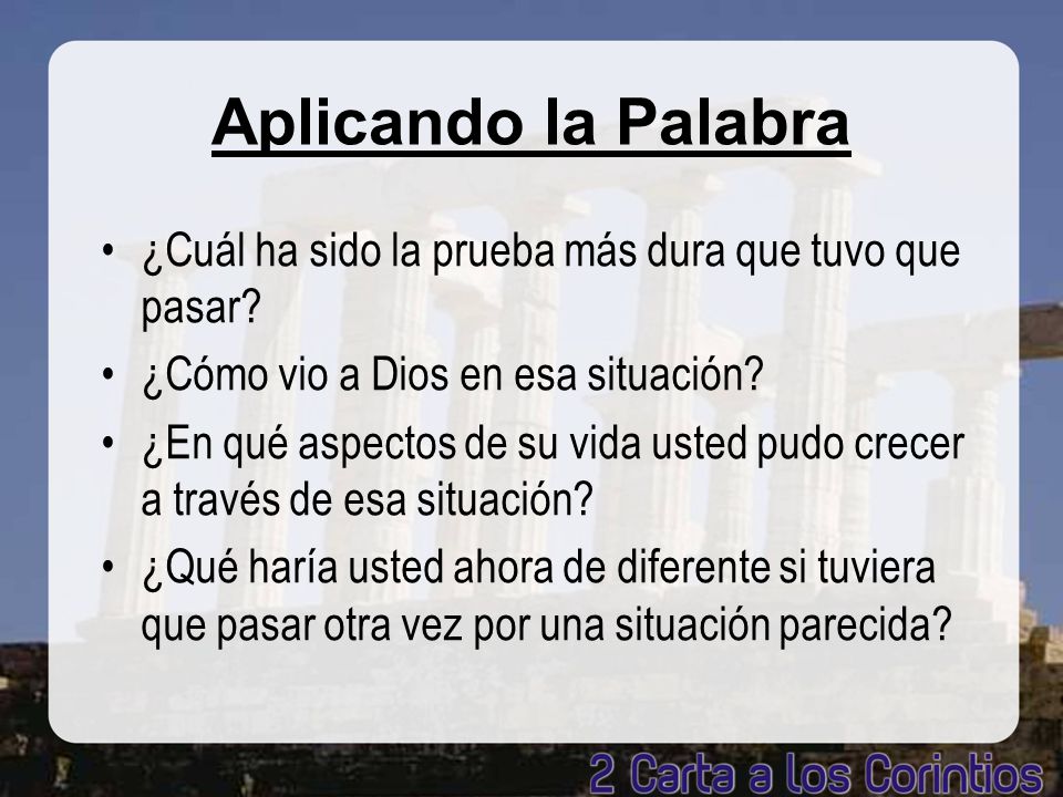 Aplicando la Palabra ¿Cuál ha sido la prueba más dura que tuvo que pasar ¿Cómo vio a Dios en esa situación