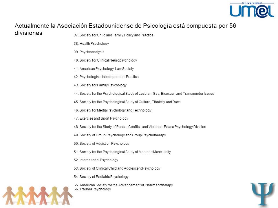Actualmente la Asociación Estadounidense de Psicología está compuesta por 56 divisiones