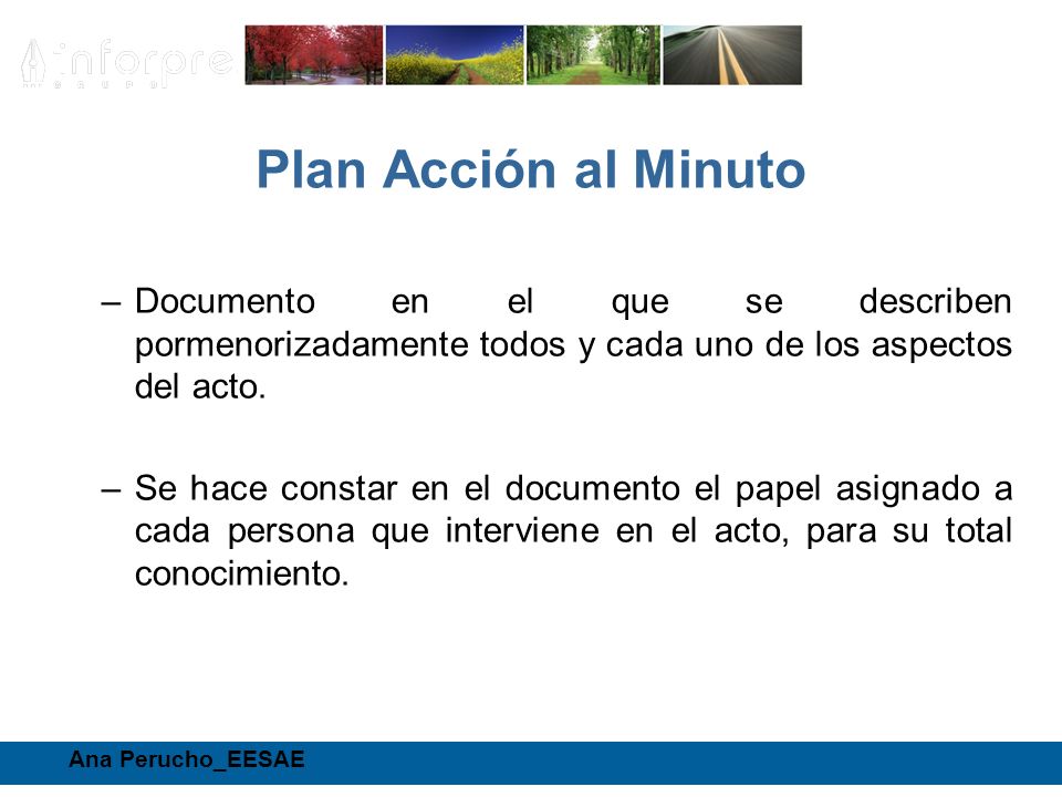 Plan Acción al Minuto Documento en el que se describen pormenorizadamente todos y cada uno de los aspectos del acto.