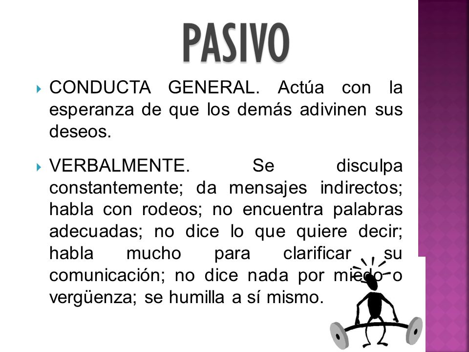 CONDUCTA GENERAL. Actúa con la esperanza de que los demás adivinen sus deseos.