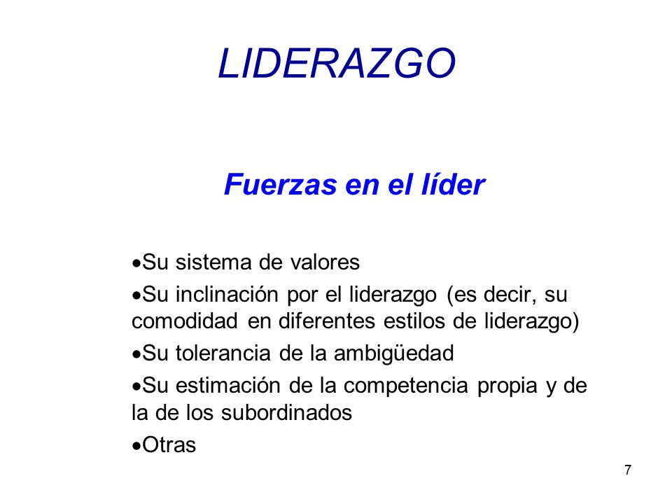 LIDERAZGO Fuerzas en el líder Su sistema de valores