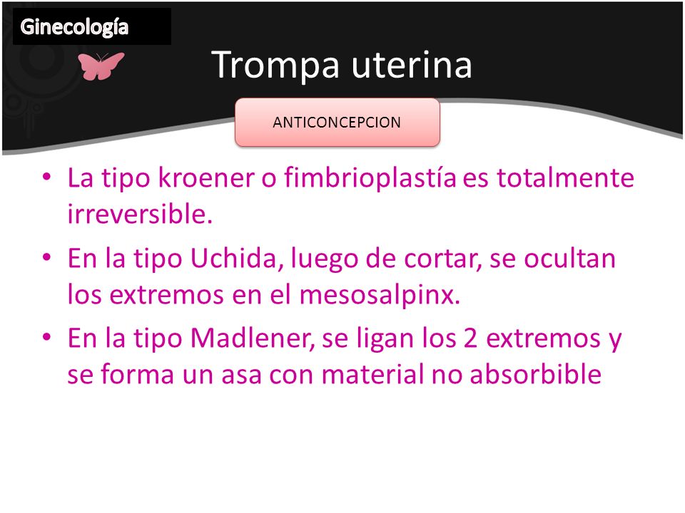 Ginecología Trompa uterina. ANTICONCEPCION. La tipo kroener o fimbrioplastía es totalmente irreversible.