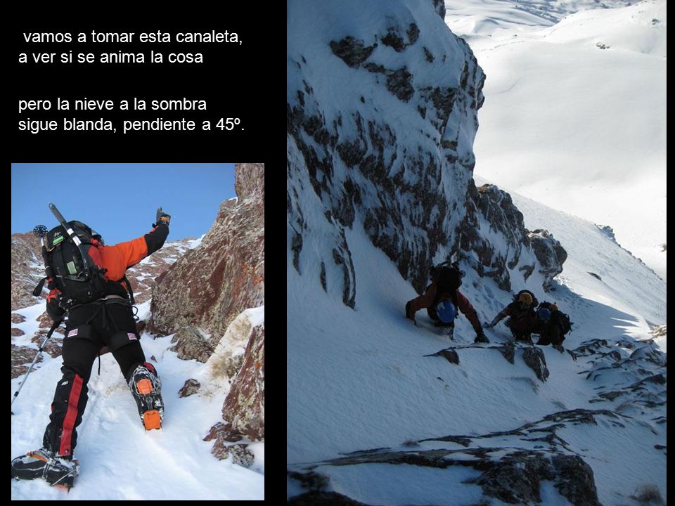 vamos a tomar esta canaleta, a ver si se anima la cosa