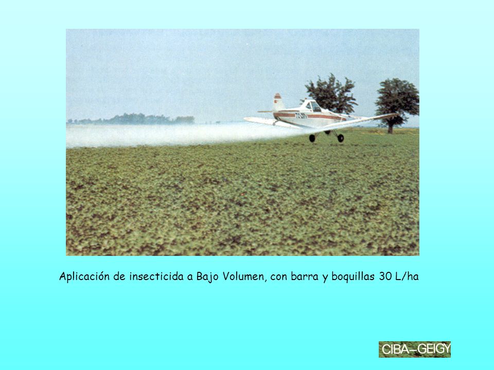 Aplicación de insecticida a Bajo Volumen, con barra y boquillas 30 L/ha