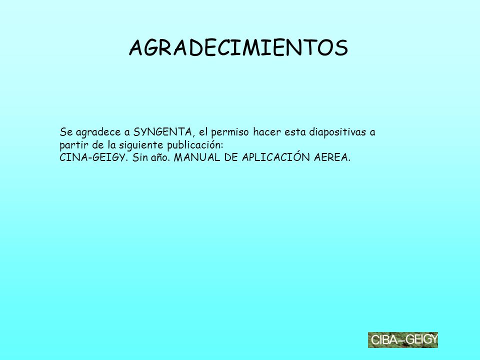 AGRADECIMIENTOS Se agradece a SYNGENTA, el permiso hacer esta diapositivas a partir de la siguiente publicación: