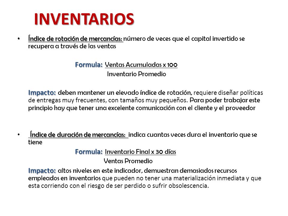 INVENTARIOS Índice de rotación de mercancías: número de veces que el capital invertido se recupera a través de las ventas.