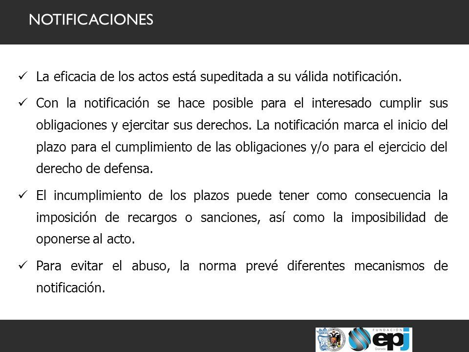 NOTIFICACIONES La eficacia de los actos está supeditada a su válida notificación.