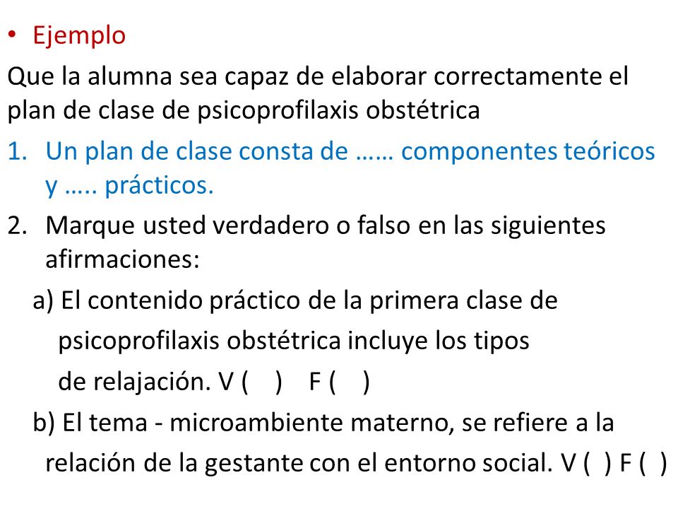 Ejemplo Que la alumna sea capaz de elaborar correctamente el plan de clase de psicoprofilaxis obstétrica.