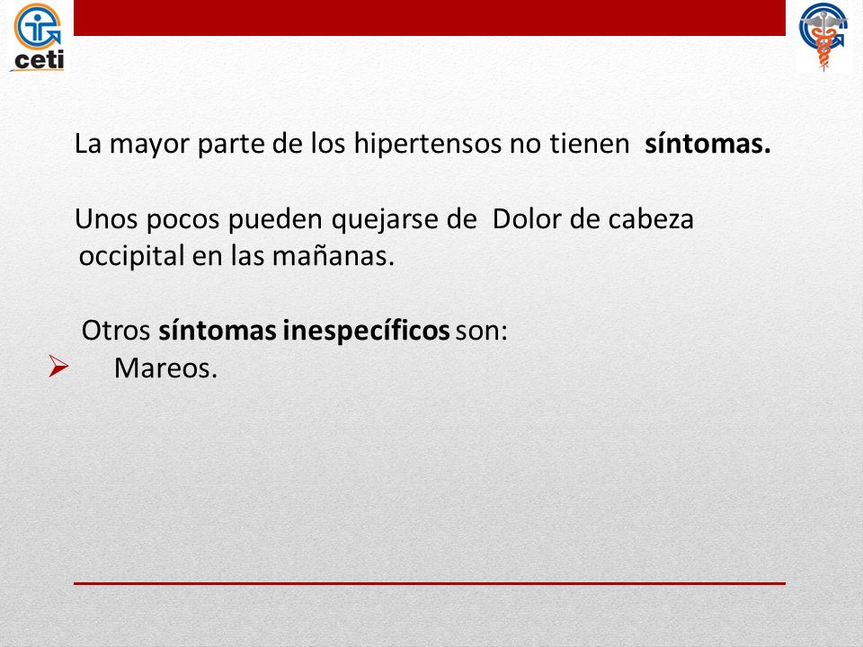 La mayor parte de los hipertensos no tienen síntomas.