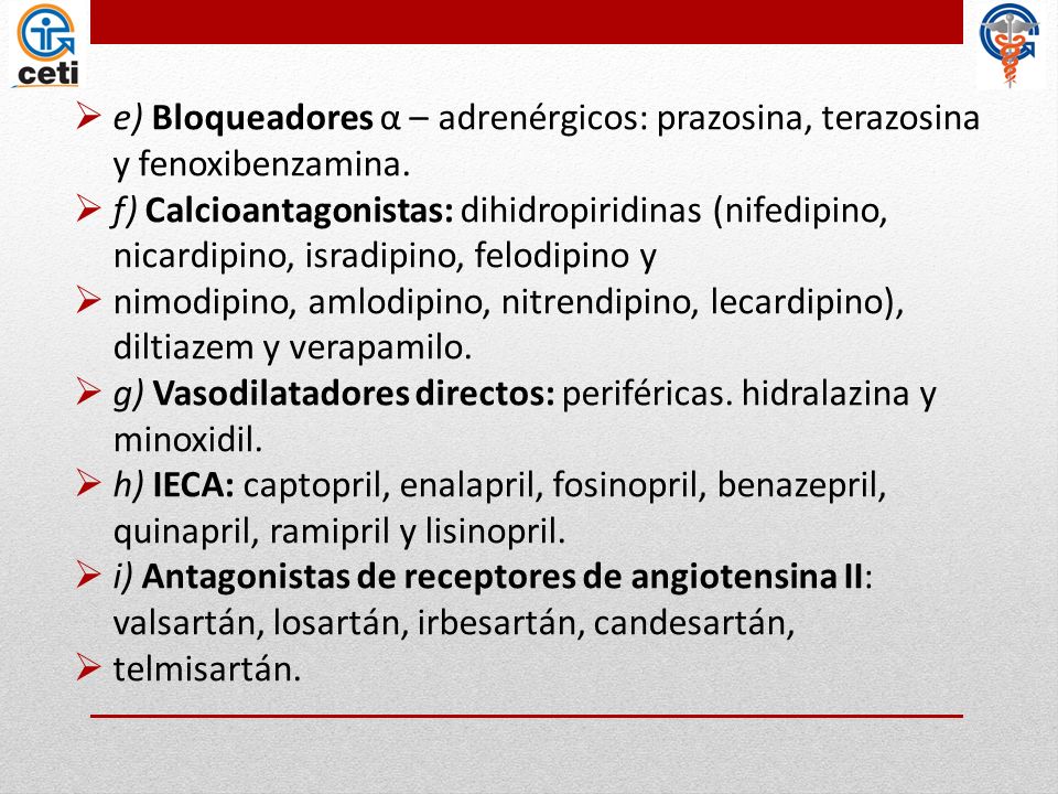 e) Bloqueadores α – adrenérgicos: prazosina, terazosina y fenoxibenzamina.