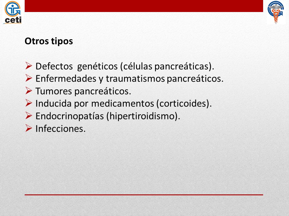 Otros tipos Defectos genéticos (células pancreáticas). Enfermedades y traumatismos pancreáticos. Tumores pancreáticos.