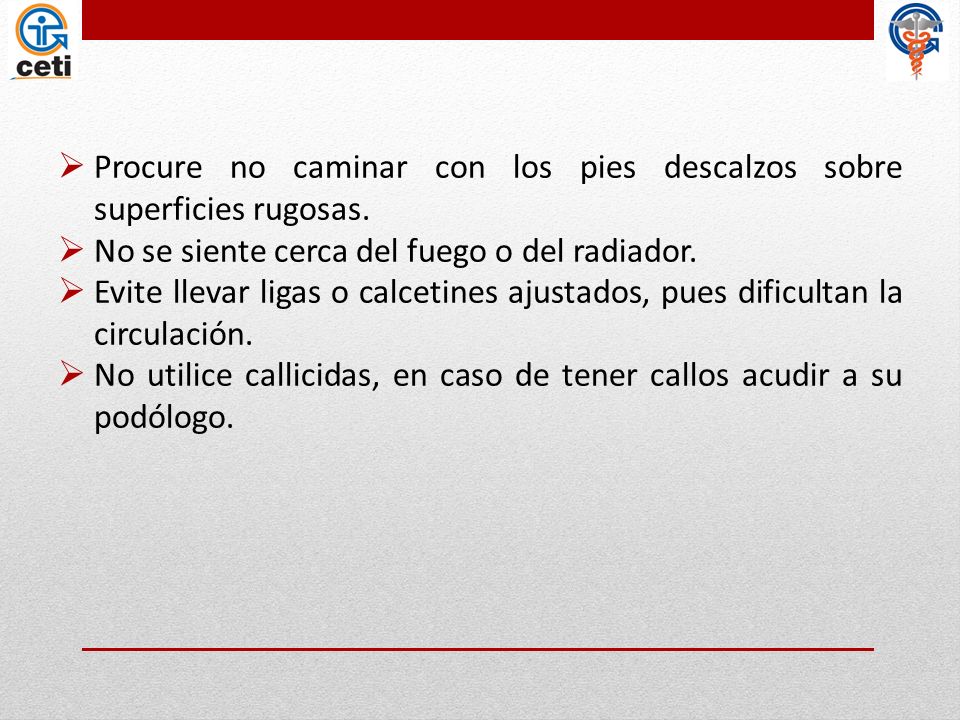 Procure no caminar con los pies descalzos sobre superficies rugosas.