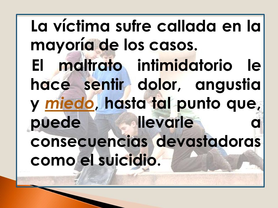 La víctima sufre callada en la mayoría de los casos.