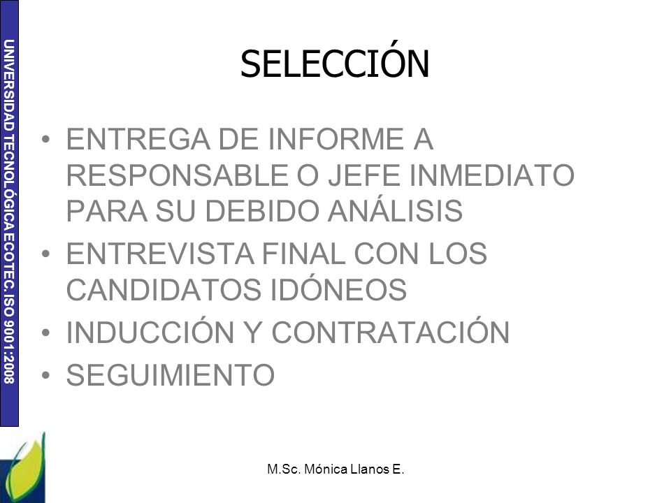 SELECCIÓN ENTREGA DE INFORME A RESPONSABLE O JEFE INMEDIATO PARA SU DEBIDO ANÁLISIS. ENTREVISTA FINAL CON LOS CANDIDATOS IDÓNEOS.
