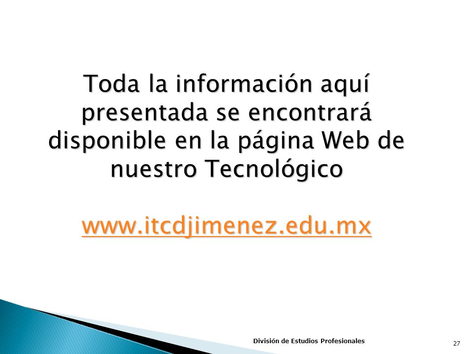 Toda la información aquí presentada se encontrará disponible en la página Web de nuestro Tecnológico