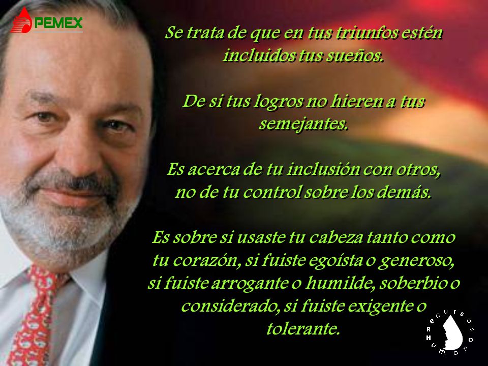 Se trata de que en tus triunfos estén incluidos tus sueños.