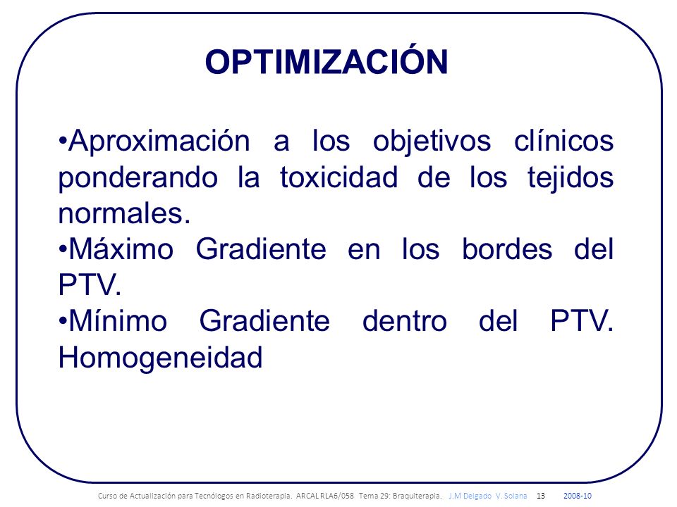 OPTIMIZACIÓN Aproximación a los objetivos clínicos ponderando la toxicidad de los tejidos normales.
