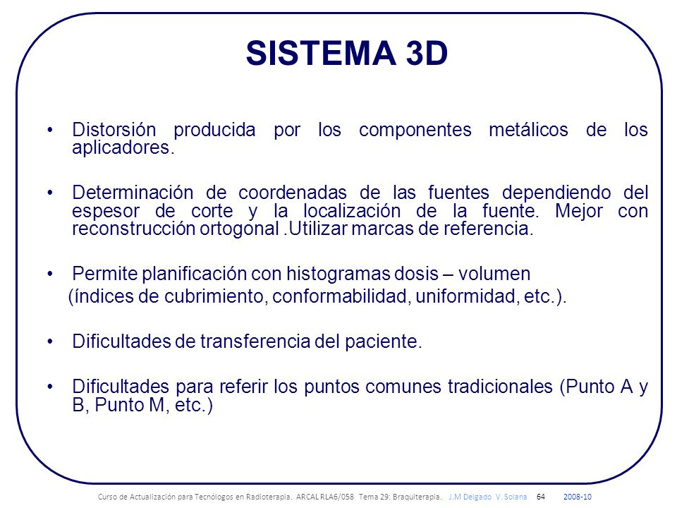 SISTEMA 3D Distorsión producida por los componentes metálicos de los aplicadores.