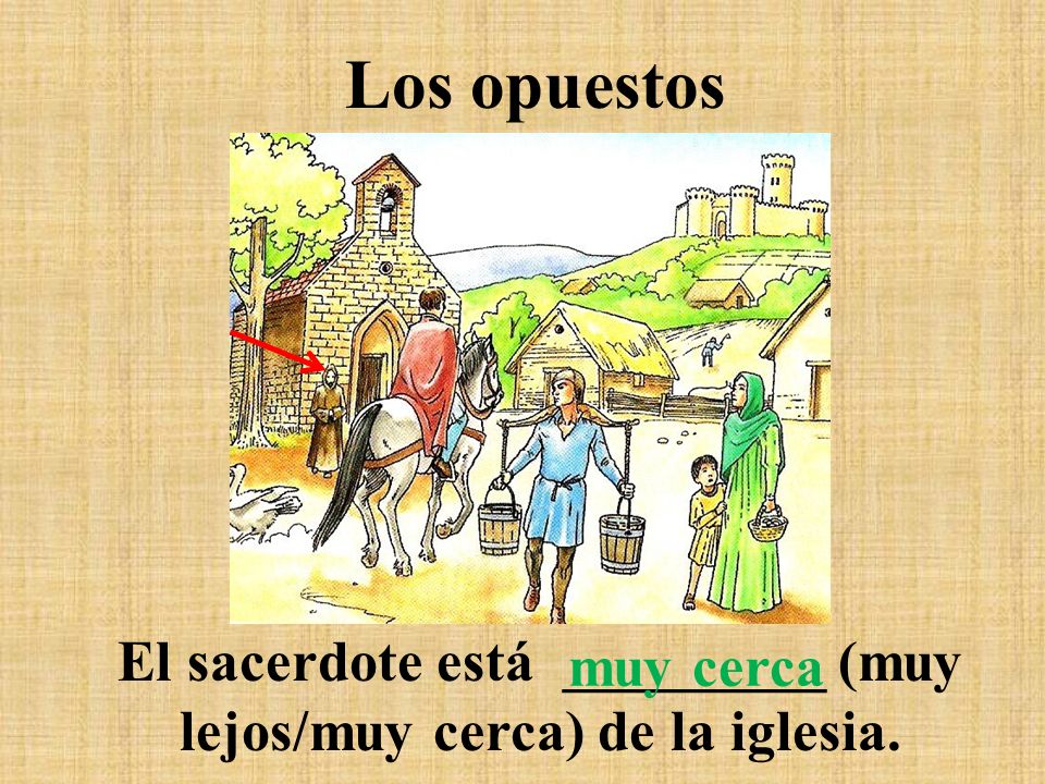 El sacerdote está _________ (muy lejos/muy cerca) de la iglesia.