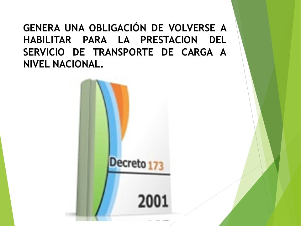 GENERA UNA OBLIGACIÓN DE VOLVERSE A HABILITAR PARA LA PRESTACION DEL SERVICIO DE TRANSPORTE DE CARGA A NIVEL NACIONAL.