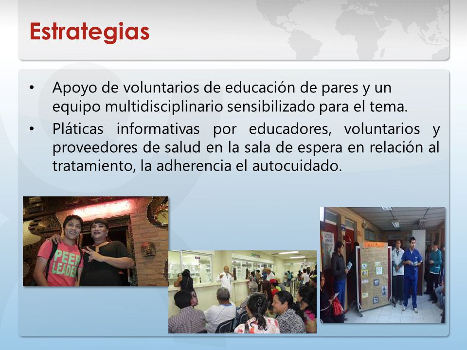 Estrategias Apoyo de voluntarios de educación de pares y un equipo multidisciplinario sensibilizado para el tema.