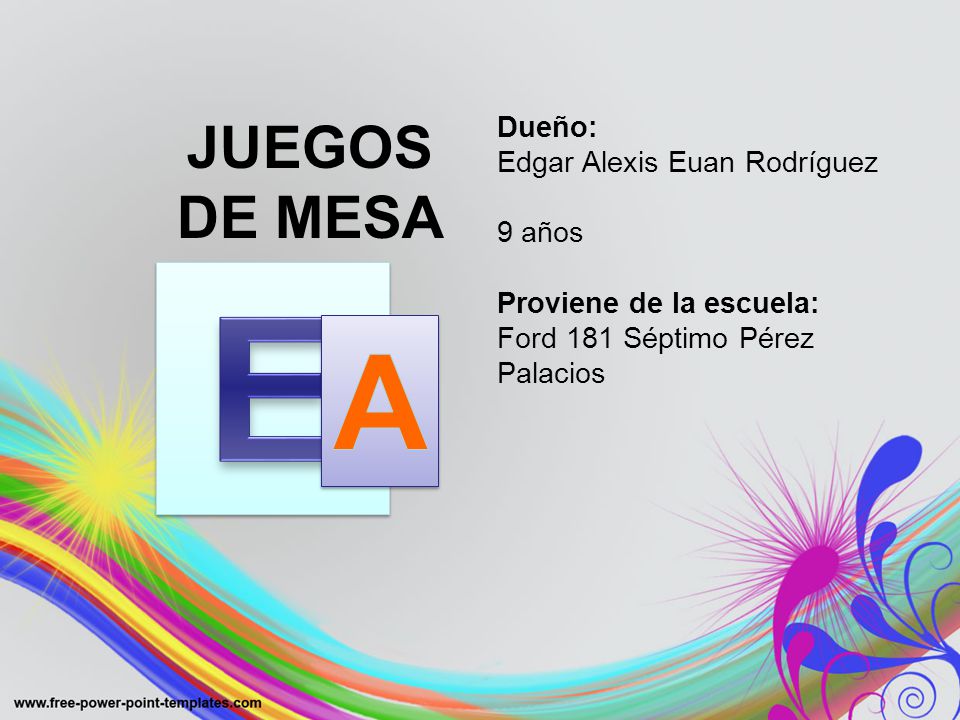E A JUEGOS DE MESA Dueño: Edgar Alexis Euan Rodríguez 9 años