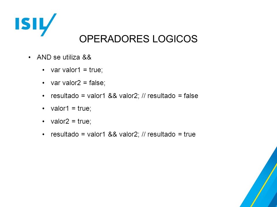 OPERADORES LOGICOS AND se utiliza && var valor1 = true;