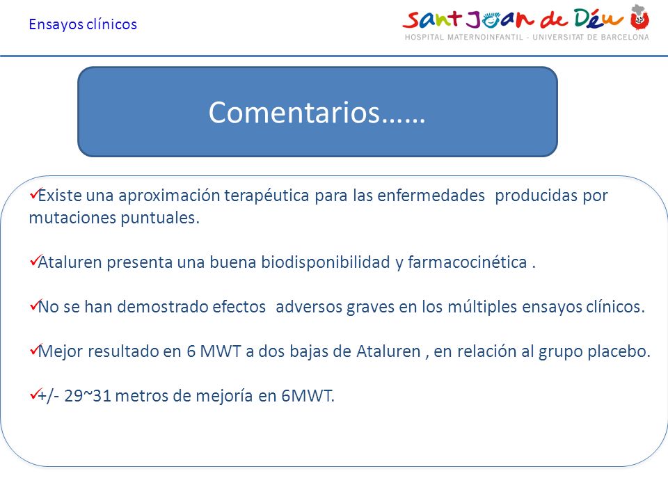 Ensayos clínicos Comentarios…… Existe una aproximación terapéutica para las enfermedades producidas por mutaciones puntuales.