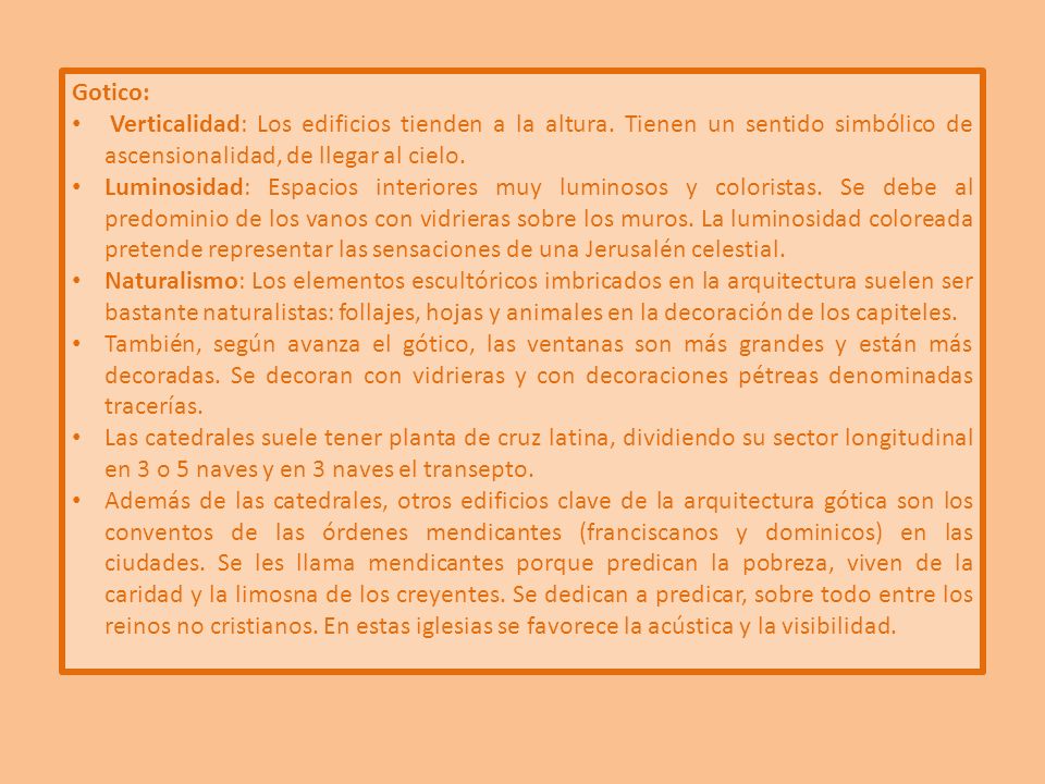 Gotico: Verticalidad: Los edificios tienden a la altura. Tienen un sentido simbólico de ascensionalidad, de llegar al cielo.