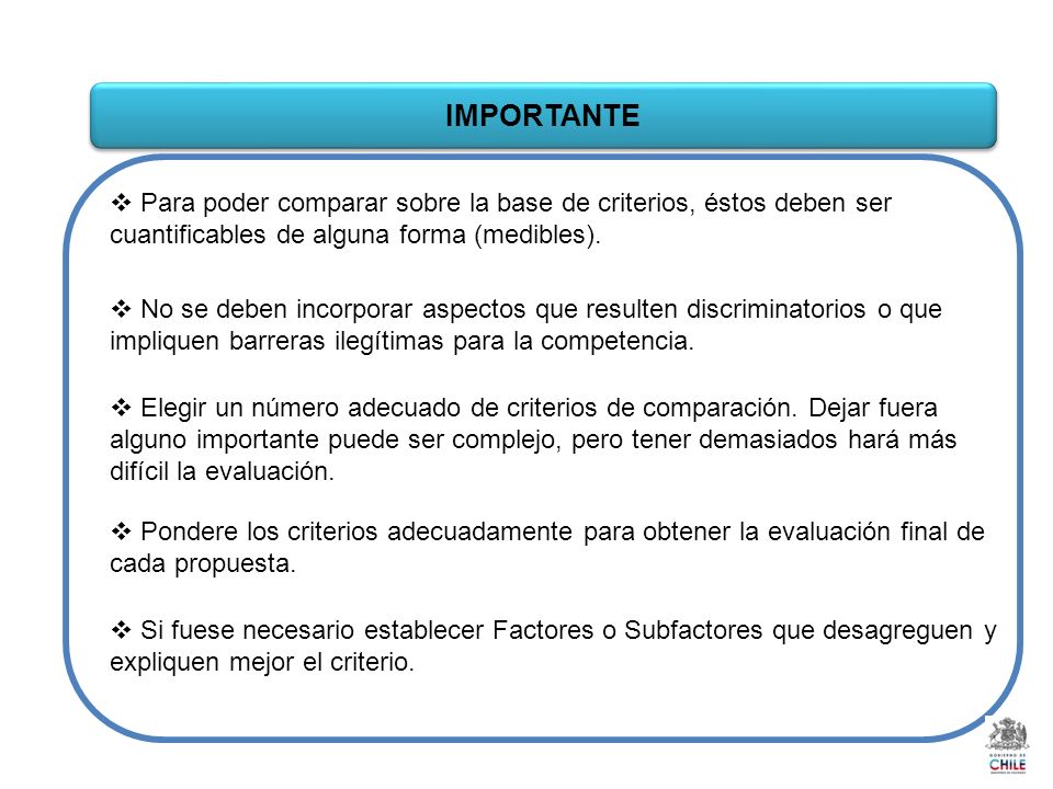 IMPORTANTE Para poder comparar sobre la base de criterios, éstos deben ser cuantificables de alguna forma (medibles).