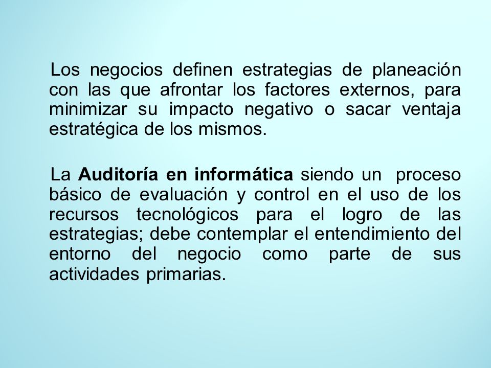Los negocios definen estrategias de planeación con las que afrontar los factores externos, para minimizar su impacto negativo o sacar ventaja estratégica de los mismos.
