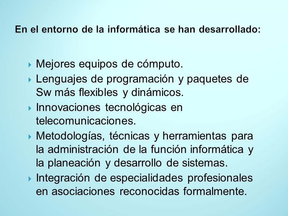 En el entorno de la informática se han desarrollado: