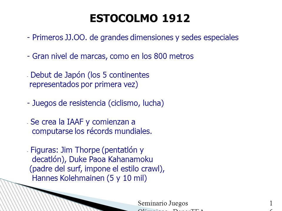 ESTOCOLMO Primeros JJ.OO. de grandes dimensiones y sedes especiales. - Gran nivel de marcas, como en los 800 metros.