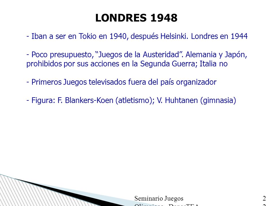 LONDRES Iban a ser en Tokio en 1940, después Helsinki. Londres en