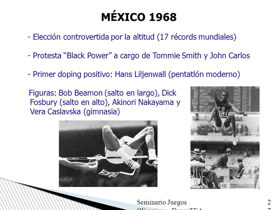 MÉXICO Elección controvertida por la altitud (17 récords mundiales) - Protesta Black Power a cargo de Tommie Smith y John Carlos.