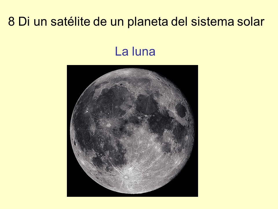 8 Di un satélite de un planeta del sistema solar