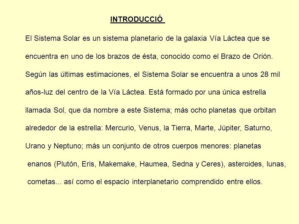 INTRODUCCIÓ El Sistema Solar es un sistema planetario de la galaxia Vía Láctea que se.