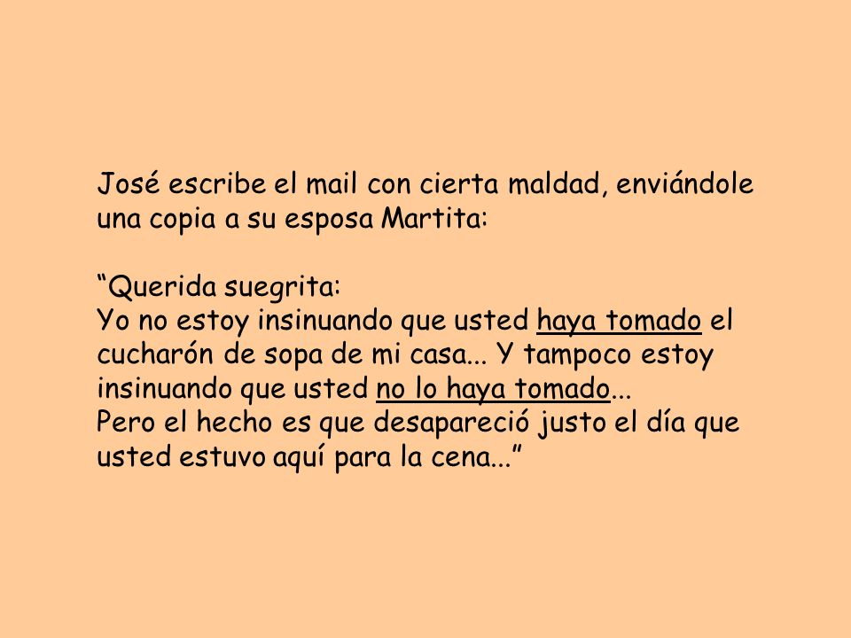 José escribe el mail con cierta maldad, enviándole una copia a su esposa Martita: